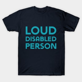 Loud Disabled Person (Sans) T-Shirt